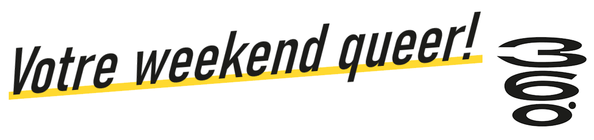 Votre weekend queer! 360°